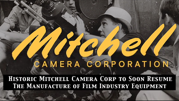 Historic Mitchell Camera Corp to Soon Resume the Manufacture of Film ...